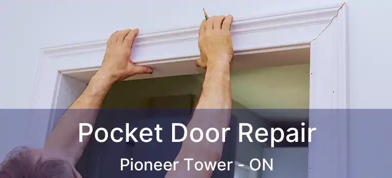  Pocket Door Repair Pioneer Tower - ON
