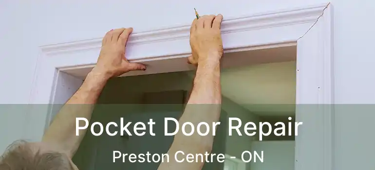  Pocket Door Repair Preston Centre - ON