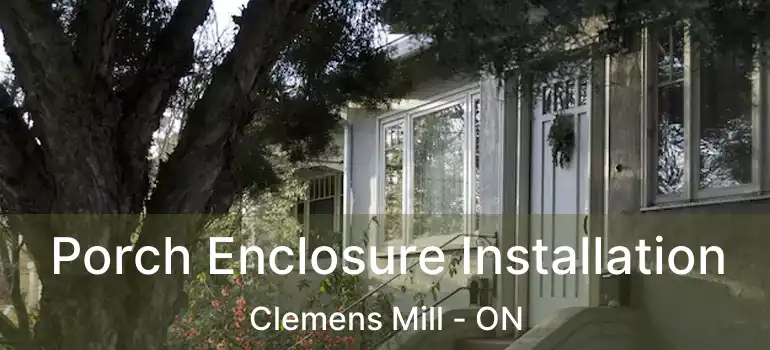  Porch Enclosure Installation Clemens Mill - ON