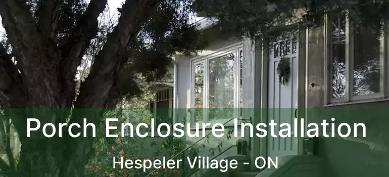  Porch Enclosure Installation Hespeler Village - ON