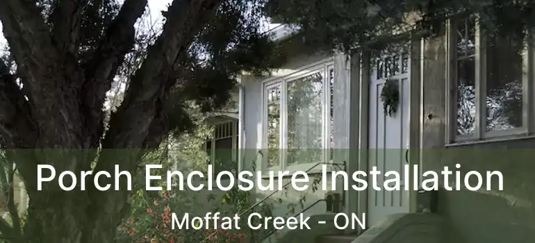  Porch Enclosure Installation Moffat Creek - ON