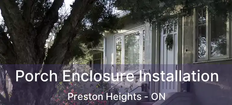  Porch Enclosure Installation Preston Heights - ON