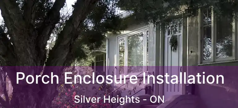  Porch Enclosure Installation Silver Heights - ON