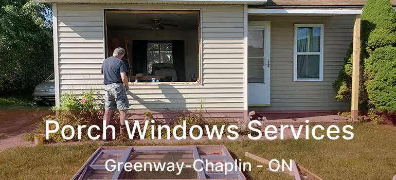  Porch Windows Services Greenway-Chaplin - ON