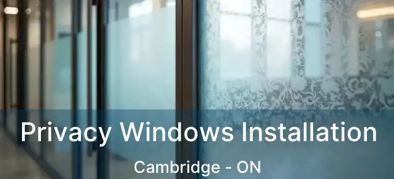  Privacy Windows Installation Cambridge - ON