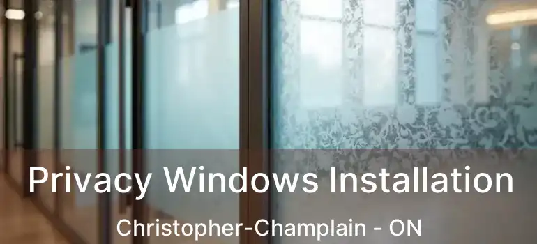  Privacy Windows Installation Christopher-Champlain - ON