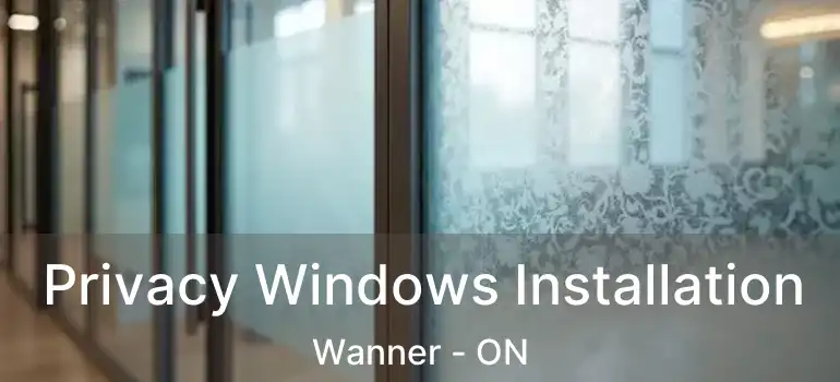  Privacy Windows Installation Wanner - ON