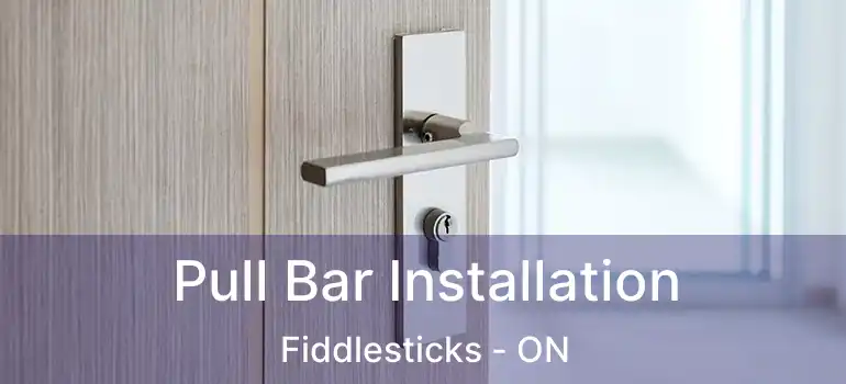  Pull Bar Installation Fiddlesticks - ON