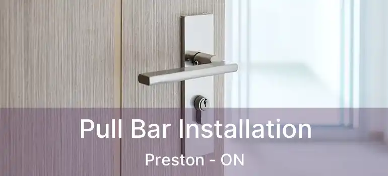  Pull Bar Installation Preston - ON