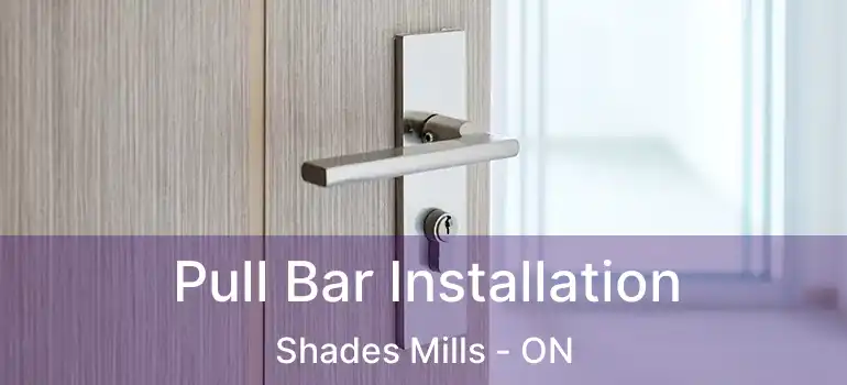  Pull Bar Installation Shades Mills - ON