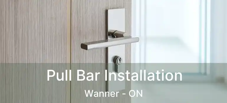  Pull Bar Installation Wanner - ON