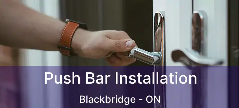  Push Bar Installation Blackbridge - ON