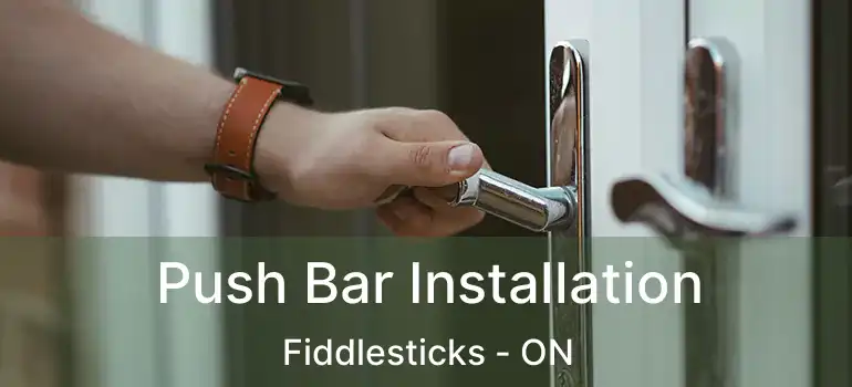  Push Bar Installation Fiddlesticks - ON