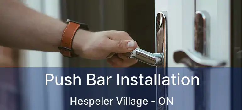  Push Bar Installation Hespeler Village - ON