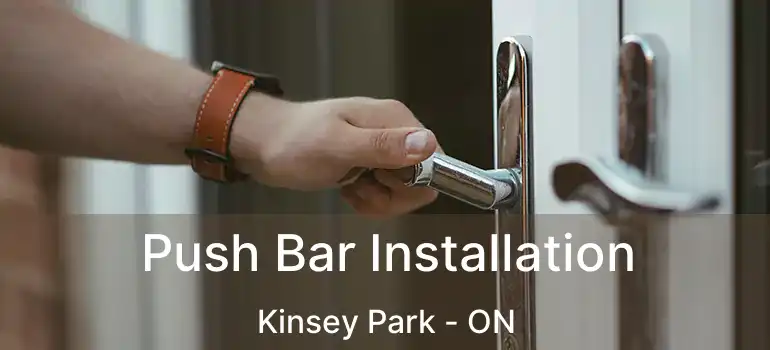  Push Bar Installation Kinsey Park - ON
