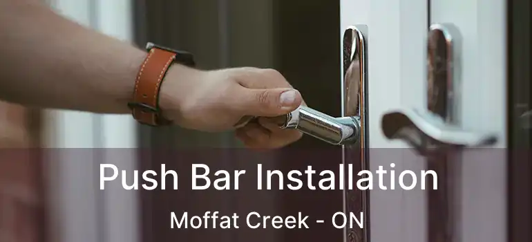 Push Bar Installation Moffat Creek - ON