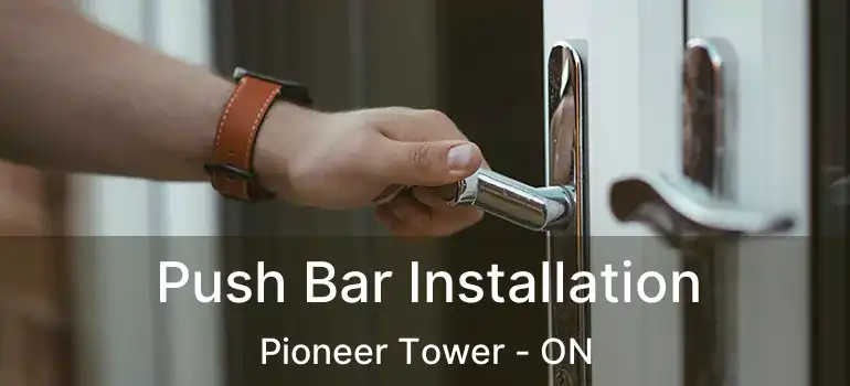  Push Bar Installation Pioneer Tower - ON