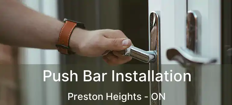  Push Bar Installation Preston Heights - ON