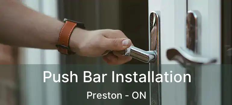 Push Bar Installation Preston - ON