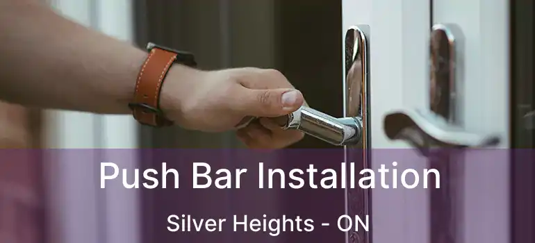  Push Bar Installation Silver Heights - ON