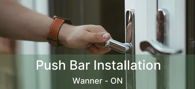  Push Bar Installation Wanner - ON