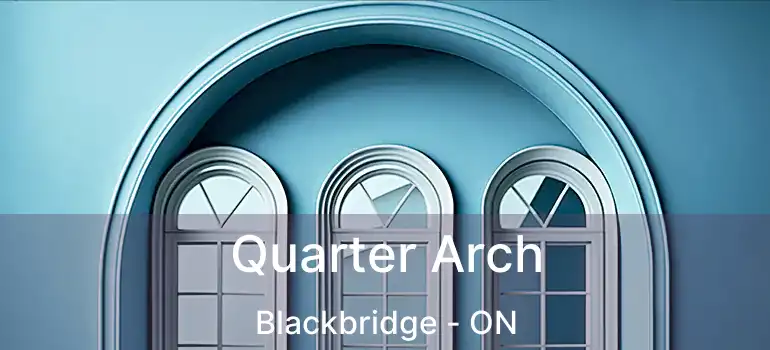 Quarter Arch Blackbridge - ON