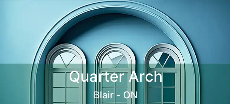  Quarter Arch Blair - ON