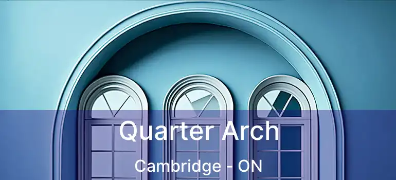  Quarter Arch Cambridge - ON