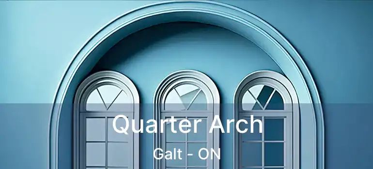  Quarter Arch Galt - ON