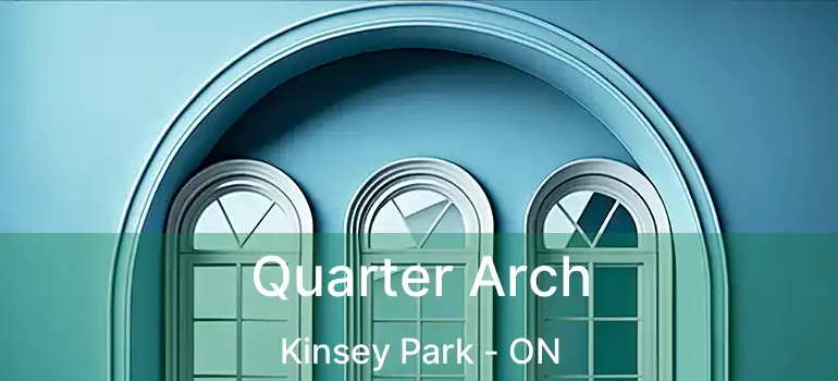  Quarter Arch Kinsey Park - ON