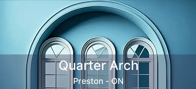  Quarter Arch Preston - ON