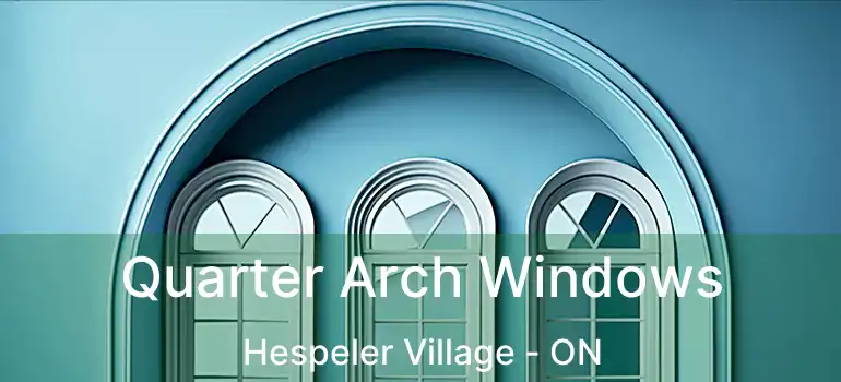  Quarter Arch Windows Hespeler Village - ON