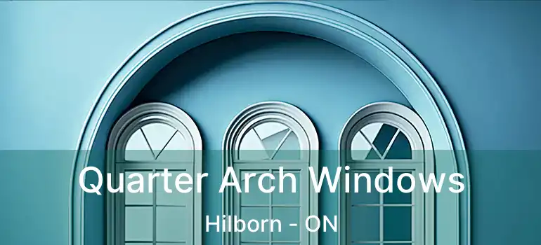  Quarter Arch Windows Hilborn - ON