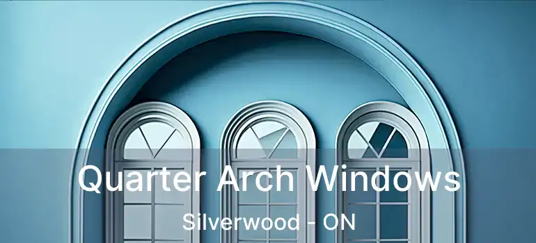  Quarter Arch Windows Silverwood - ON