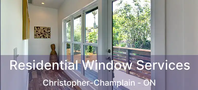  Residential Window Services Christopher-Champlain - ON