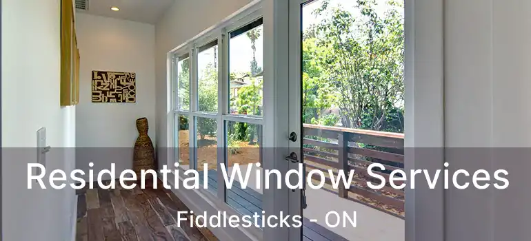  Residential Window Services Fiddlesticks - ON