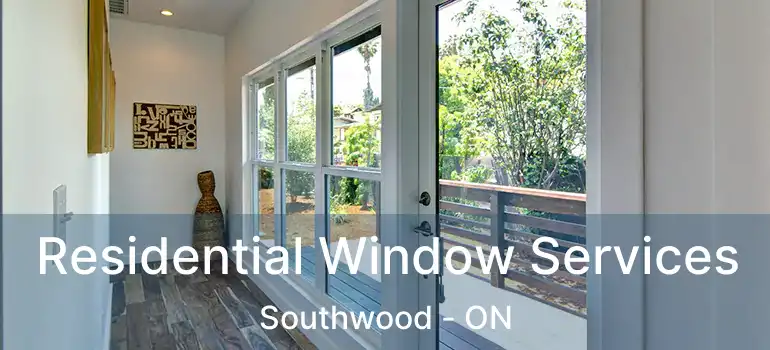  Residential Window Services Southwood - ON