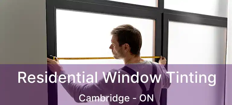  Residential Window Tinting Cambridge - ON