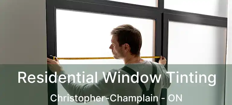  Residential Window Tinting Christopher-Champlain - ON