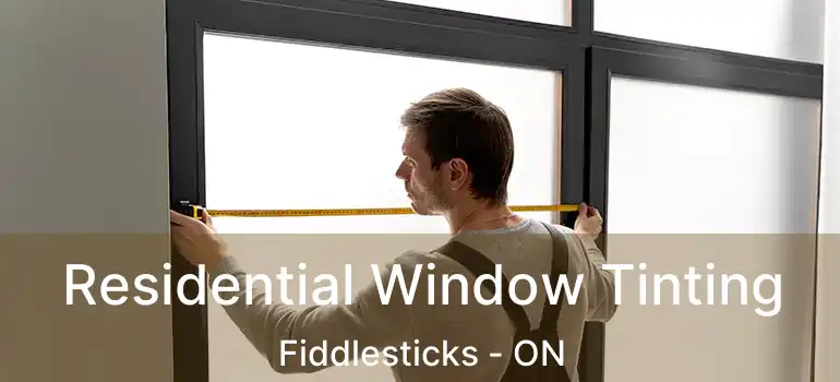  Residential Window Tinting Fiddlesticks - ON