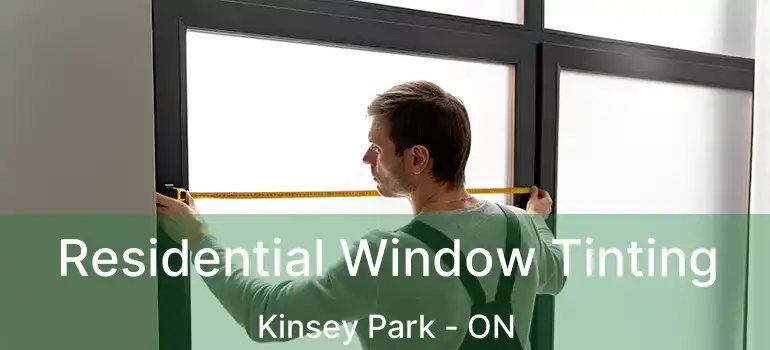  Residential Window Tinting Kinsey Park - ON