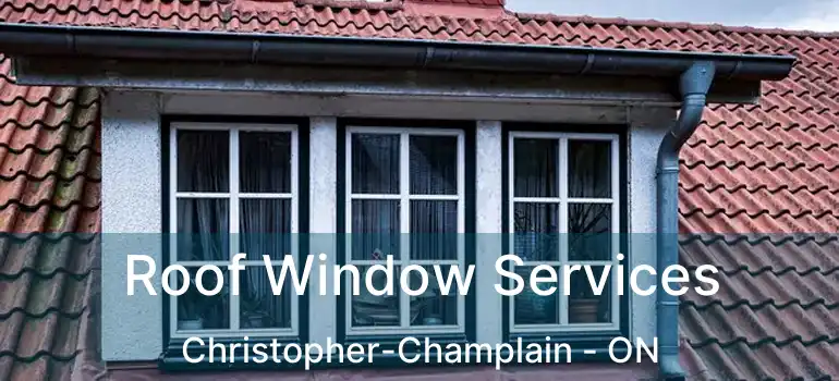  Roof Window Services Christopher-Champlain - ON