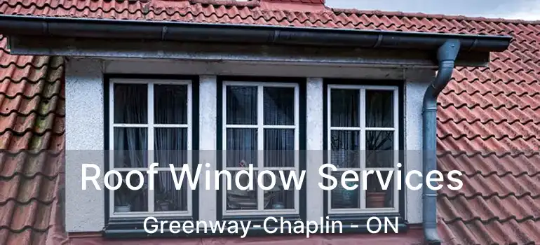  Roof Window Services Greenway-Chaplin - ON
