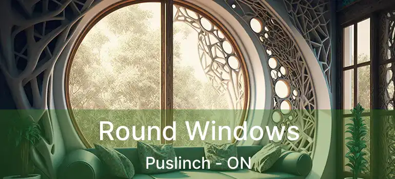  Round Windows Puslinch - ON