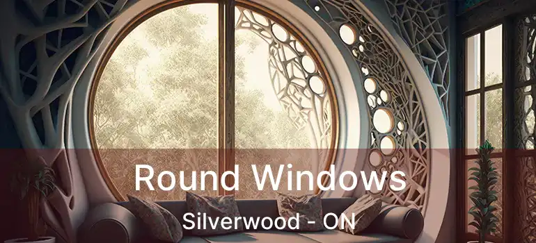  Round Windows Silverwood - ON