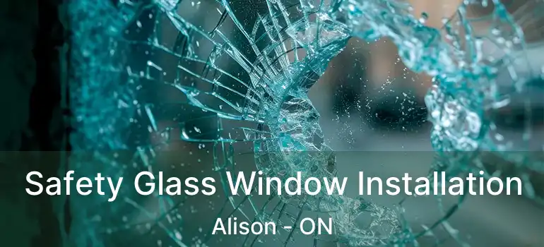  Safety Glass Window Installation Alison - ON
