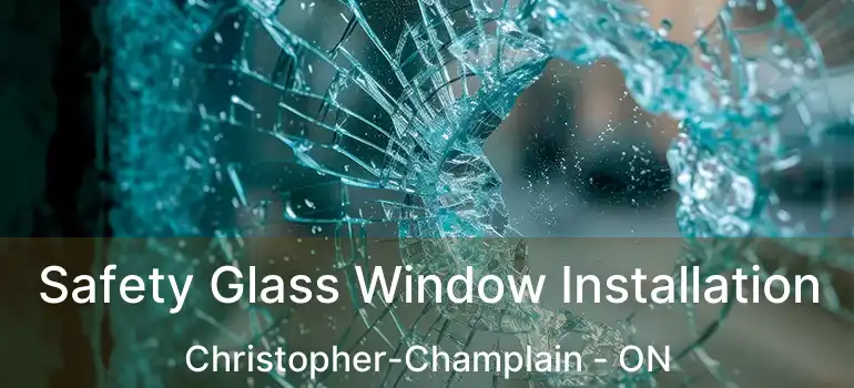 Safety Glass Window Installation Christopher-Champlain - ON