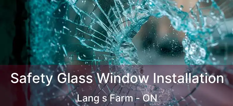  Safety Glass Window Installation Lang s Farm - ON