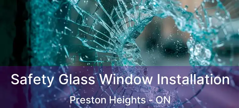  Safety Glass Window Installation Preston Heights - ON
