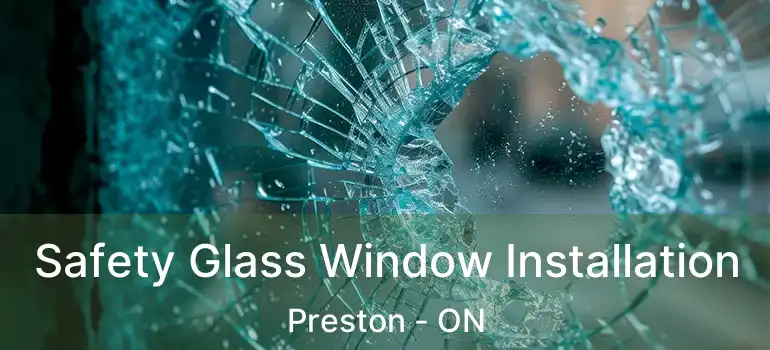 Safety Glass Window Installation Preston - ON